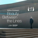 Film Screening - Arthur Erickson : Beauty Between The Lines - 17th June 2026