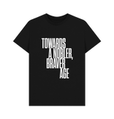 Black Towards A Nobler Braver Age