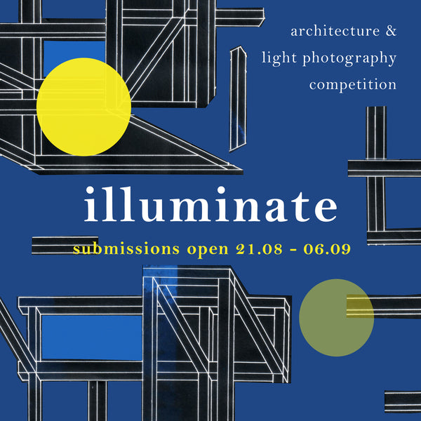 ILLUMINATE: Architecture & Light : Competition