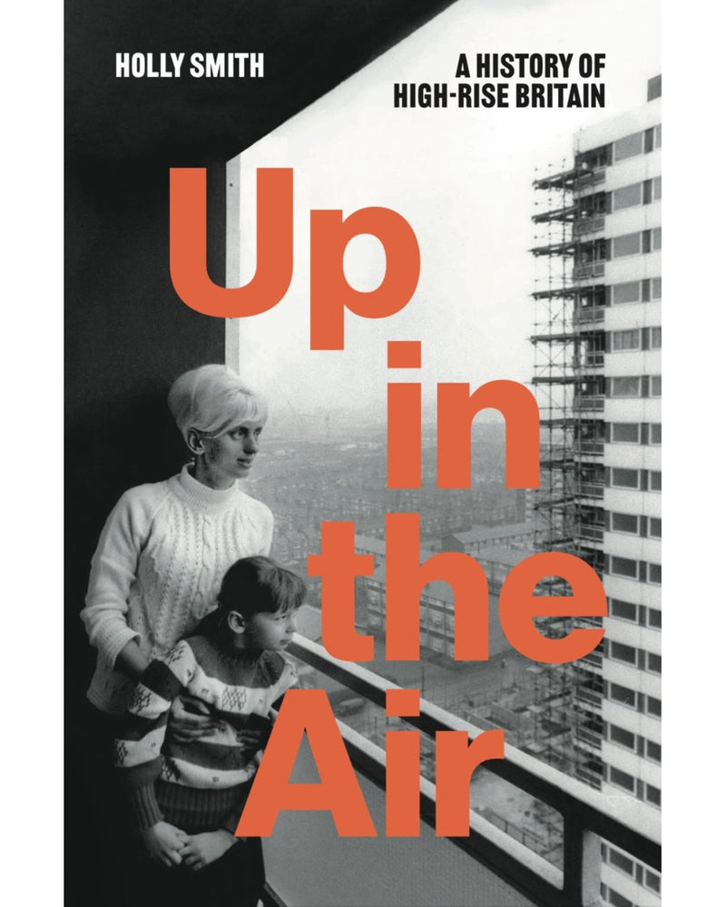 Up in the Air - A History of High Rise Britain